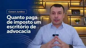 Início 21 Capa vídeo Conect Jurídico+ | Quanto paga de imposto um escritório de advocacia